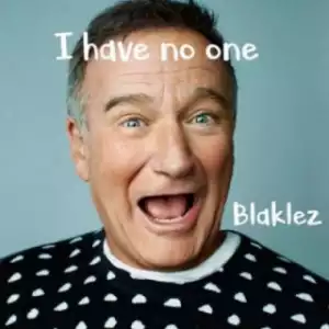 Blaklez - I Have No One